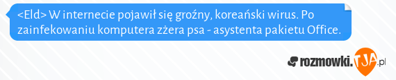 <Eld> W internecie pojawił się groźny, koreański wirus. Po zainfekowaniu komputera zżera psa - asystenta pakietu Office.